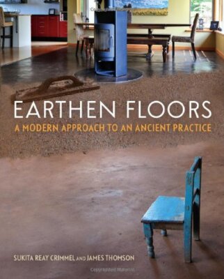 Earthen Floors: A Modern Approach to an Ancient Practice