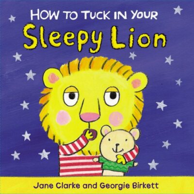 How to Tuck In Your Sleepy Lion By NA