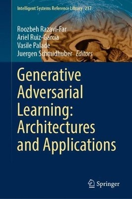 Generative Adversarial Learning: Architectures and Applications by Roozbeh Razav