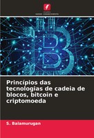 S. Balamurugan | PrincíPios Das Tecnologias De Cadeia De Blocos, Bitcoin E...