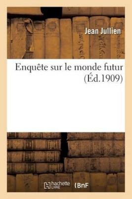 Enqu te Sur Le Monde Futur (Litterature) [French] by Jean Jullien