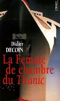 Das Zimmermädchen der Titanic - Didier Decoin - V1942999