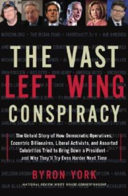 The Vast Left Wing Conspiracy: The Untold Story of How Democratic Operati - GOOD