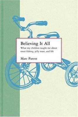Believing It All: What My Children Taught Me About Trout Fishing, Jelly Toast, a
