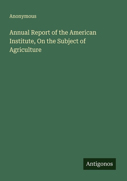 Annual Report Of The American Institute, On The Subject Of Agriculture Anonymous-image
