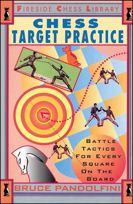 Chess Target Practice: Battle Tactics for Every Square on the Board by Bruce Pan