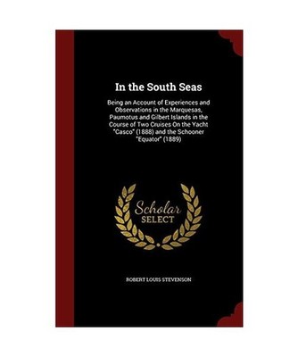In the South Seas: Being an Account of Experiences and Observations in the Marqu