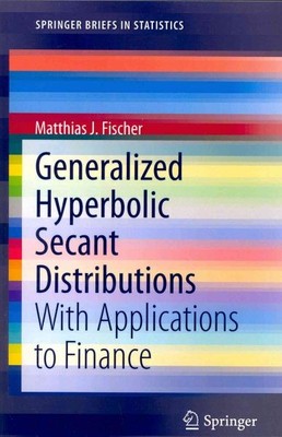 Generalized Hyperbolic Secant Distributions : with Applications to Finance, P...