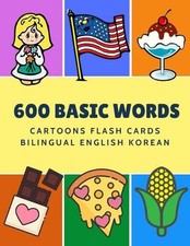 600 Basic Words Cartoons Flash Cards Bilingual English Korean: Easy learning bab