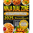2025 - Ninja Dual Zone Hot Air Fryer Use Recipe Book: 1500 Days Airfryer Cookboo