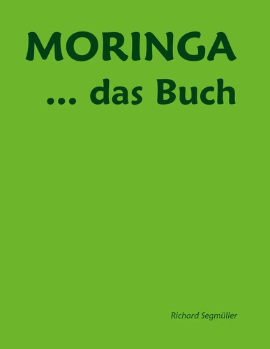 Richard Segmüller | Moringa ... das Buch | Buch | Deutsch (2017) | 104 S.