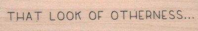 That Look Of Otherness 3/4 x 3 1/4'' Rubber Stamp, Inspirational Stamp
