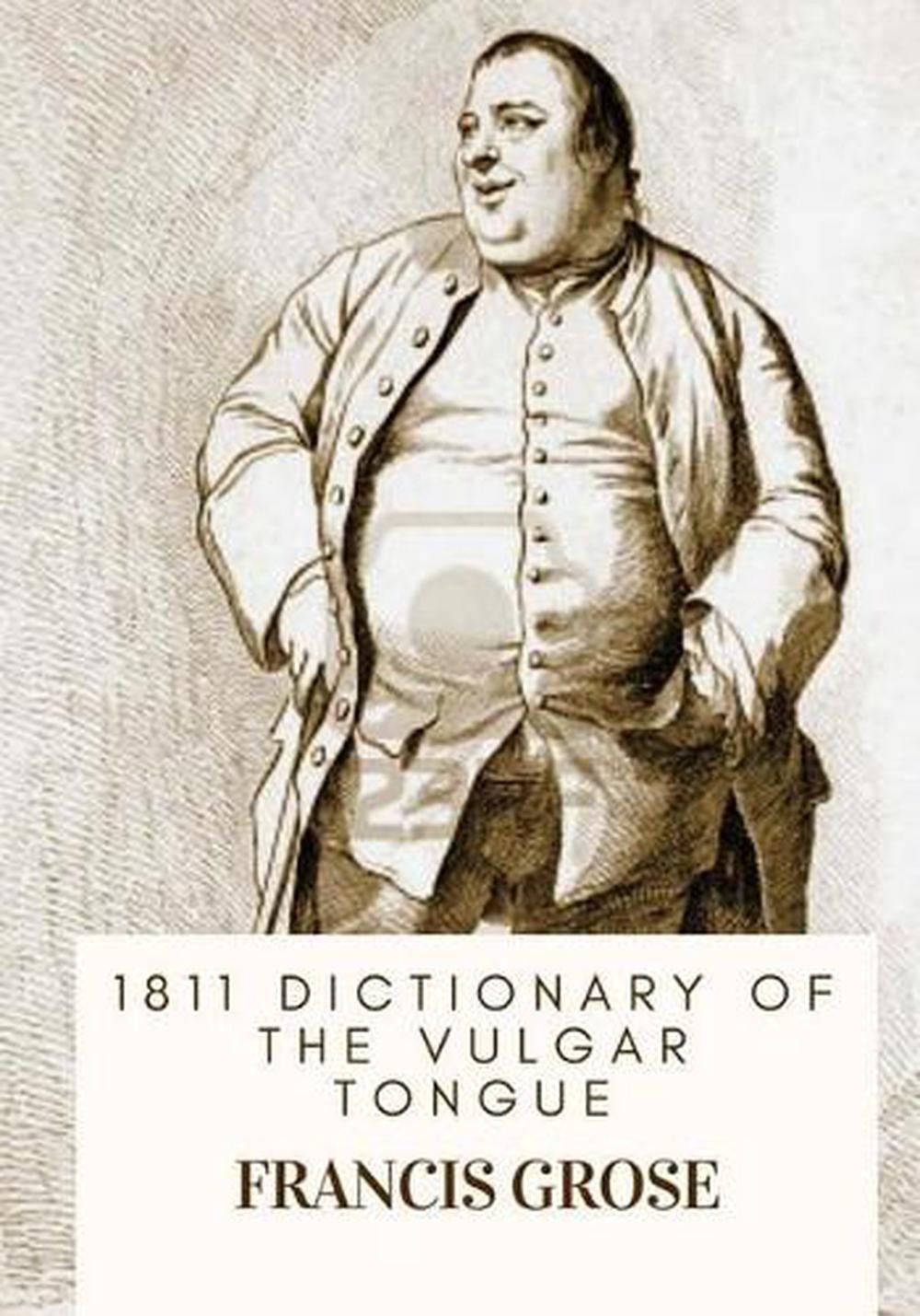 1811 Dictionary of the Vulgar Tongue by Francis Grose (English) Paperback Book