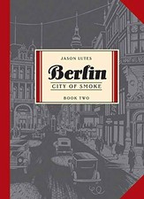 Berlin Book Two: City of Smoke by 