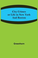 Greenhorn | City Crimes; Or Life In New York And Boston | Taschenbuch | Englisch