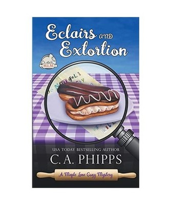 Eclairs and Extortion [Maple Lane Mysteries], Phipps, C. A.