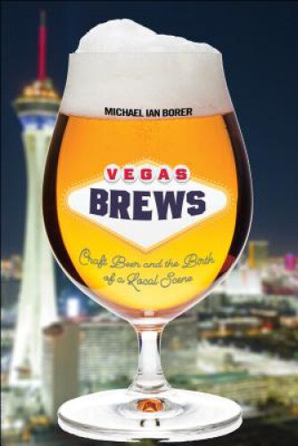 Thumbnail - Vegas Brews: Craft Beer And The Birth Of A Local Scene By Michael Ian