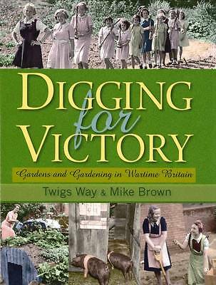 Digging for Victory: Gardens and Gardening in Wartime Britain by Mike Brown,...