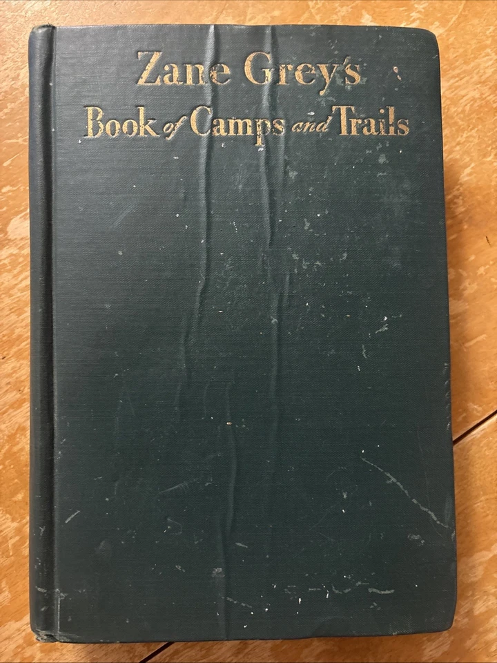 Zane Grey's Book of Camps and Trails 1st edition, 1931 Rare - Image 2 of 4