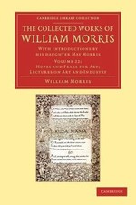 Collected Works of William Morris : With Introductions by His Daughter May Mo...
