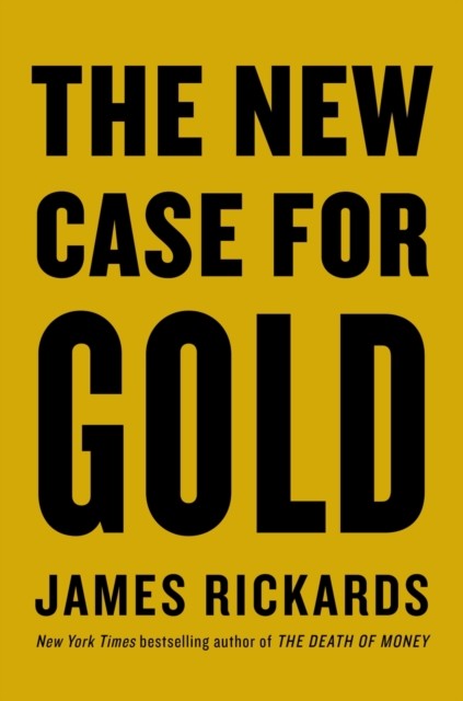 The New Case for Gold by James Rickards (Paperback Book)
