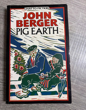 Pig Earth by John Berger Chatto Fiction 1985 P/B
