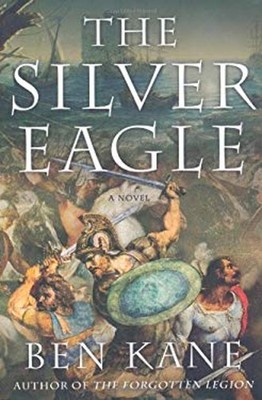 The Silver Eagle Hardcover Ben Kane