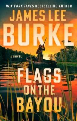 #ad #ad Flags on the Bayou: A Novel Hardcover By Burke James Lee VERY GOOD $4.31