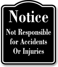 Notice Not Responsible for Accidents Injuries BLACK Aluminum Composite Sign