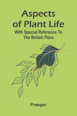 Praeger | Aspects of plant life; with special reference to the British flora