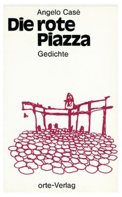 Die rote Piazza: Gedichte. Ital./Dt Gedichte. Ital./Dt Casè, Angelo, Rita Gilli 