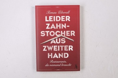 40516 Tomas Überall LEIDER ZAHNSTOCHER AUS ZWEITER HAND Restaurants, die niemand