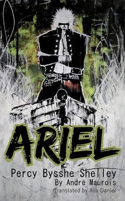 Andre Maurois Ariel Percy Bysshe Shelley (Paperback) (UK IMPORT)