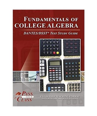 Fundamentals of College Algebra DANTES/DSST Test Study Guide, Passyourclass