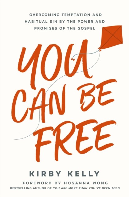You Can Be Free: Overcoming Temptation and Habitual by Kirby Kelly (PB 2024) - Image 3