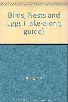 Birds, Nests, and Eggs (Take-Along Guide) - hardcover Boring, Mel|Garrow, Li...