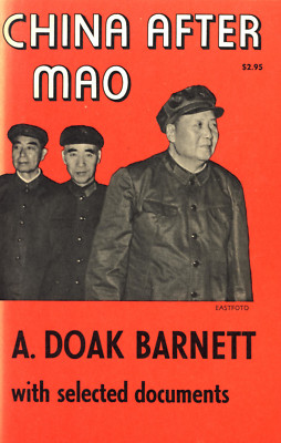 A. DOAK BARNETT CHINA AFTER MAO 1967 PRINCETON UNIVERSITY PRESS PAPERBACK