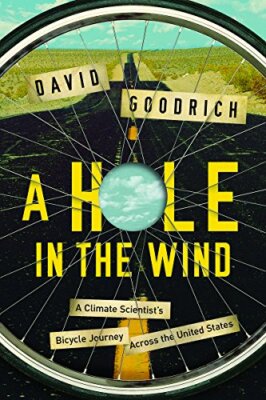 A Hole in the Wind: A Climate Scientist's Bicycle Journey Across the United S...