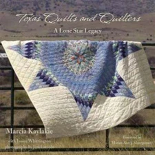 Texas Quilts and Quilters: A Lone Star Legacy by Marcia Kaylakie: Used
