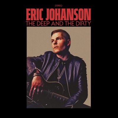 Eric Johanson - The Deep And The Dirty [New CD]