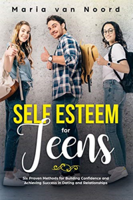 Self Esteem for Teens: Six Proven Methods for Building  - Paperback / softback N