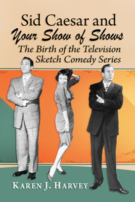 Sid Caesar und Ihre Show der Shows: Die Geburt der Fernsehsketch-Komödie