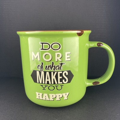Do More Of What Makes You Happy Green Coffee Mug Tea Cup Better Kitchen Lifver