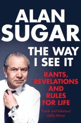 The Way I See It: Rants, Revelations and Rules for Life By Alan 