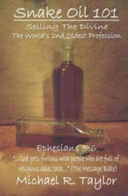 Snake Oil 101: Selling The Divine The World's 2Nd Oldest Profession