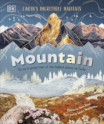 Mountain: Go On a Grand Tour of the Highest Places on Earth (Earth's Incredi...