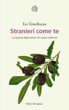 Libri Ece Temelkuran - Stranieri Come Te. La Nazione Degli Esclusi Nel Nuovo Mil