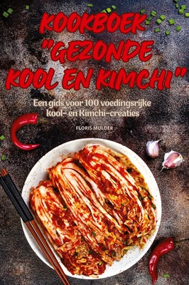 KOOKBOEK GEZONDE KOOL EN KIMCHI Floris Mulder Taschenbuch Niederländisch 2024