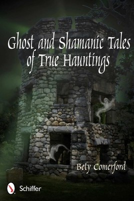 Ghost and Shamanic Tales of True Hauntings by Bety Comerford (English) Paperback