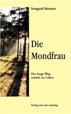 Die Mondfrau: Der Lange Weg zur�ck ins Leben (Paperback or Softback)